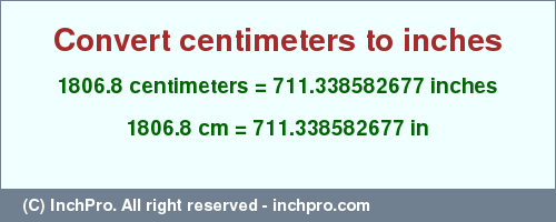 Result converting 1806.8 centimeters to inches = 711.338582677 inches
