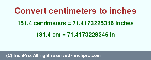 Result converting 181.4 centimeters to inches = 71.4173228346 inches
