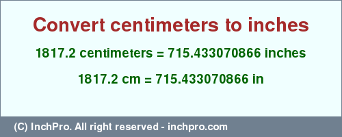 Result converting 1817.2 centimeters to inches = 715.433070866 inches