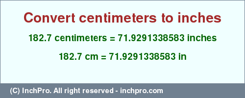 Result converting 182.7 centimeters to inches = 71.9291338583 inches