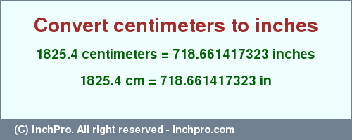 Result converting 1825.4 centimeters to inches = 718.661417323 inches