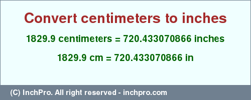 Result converting 1829.9 centimeters to inches = 720.433070866 inches
