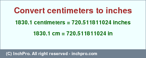 Result converting 1830.1 centimeters to inches = 720.511811024 inches