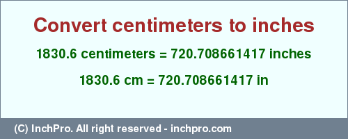 Result converting 1830.6 centimeters to inches = 720.708661417 inches