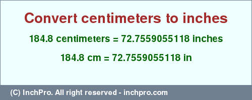 Result converting 184.8 centimeters to inches = 72.7559055118 inches