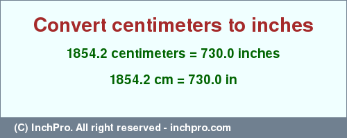 Result converting 1854.2 centimeters to inches = 730.0 inches
