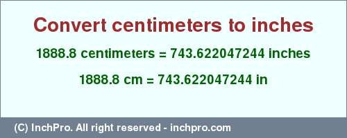 Result converting 1888.8 centimeters to inches = 743.622047244 inches