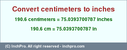 Result converting 190.6 centimeters to inches = 75.0393700787 inches