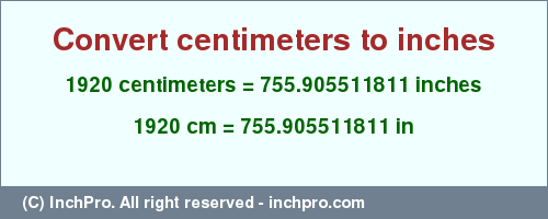 Result converting 1920 centimeters to inches = 755.905511811 inches