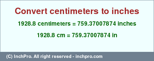 Result converting 1928.8 centimeters to inches = 759.37007874 inches