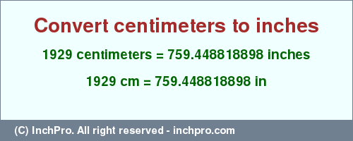 Result converting 1929 centimeters to inches = 759.448818898 inches