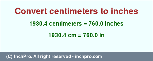 Result converting 1930.4 centimeters to inches = 760.0 inches