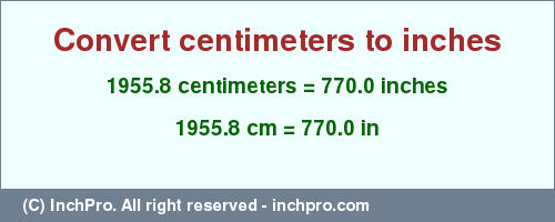 Result converting 1955.8 centimeters to inches = 770.0 inches