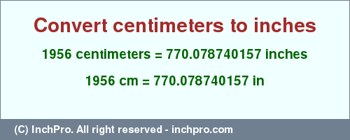 Result converting 1956 centimeters to inches = 770.078740157 inches