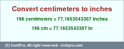 Result converting 196 centimeters to inches = 77.1653543307 inches