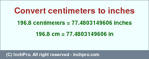 Result converting 196.8 centimeters to inches = 77.4803149606 inches