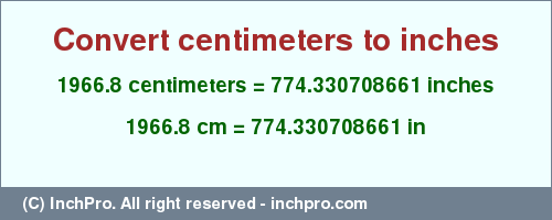 Result converting 1966.8 centimeters to inches = 774.330708661 inches