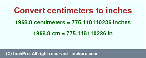 Result converting 1968.8 centimeters to inches = 775.118110236 inches