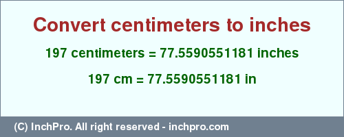 Result converting 197 centimeters to inches = 77.5590551181 inches