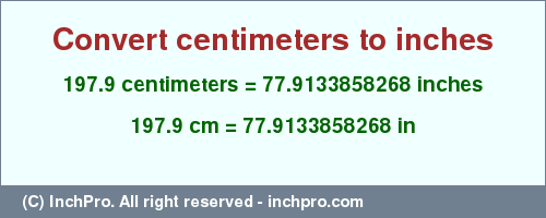 Result converting 197.9 centimeters to inches = 77.9133858268 inches