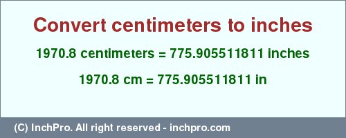 Result converting 1970.8 centimeters to inches = 775.905511811 inches