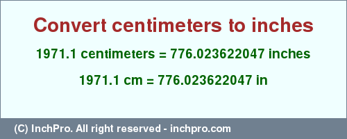 Result converting 1971.1 centimeters to inches = 776.023622047 inches