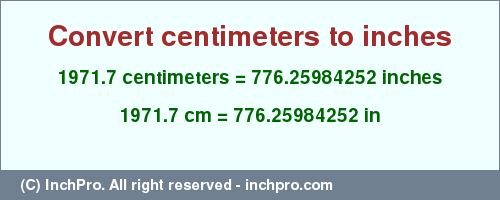 Result converting 1971.7 centimeters to inches = 776.25984252 inches