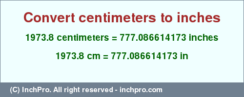 Result converting 1973.8 centimeters to inches = 777.086614173 inches