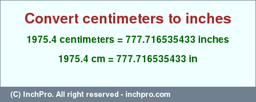 Result converting 1975.4 centimeters to inches = 777.716535433 inches