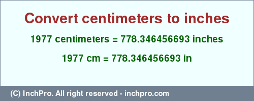 Result converting 1977 centimeters to inches = 778.346456693 inches