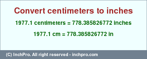 Result converting 1977.1 centimeters to inches = 778.385826772 inches