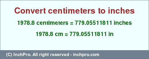 Result converting 1978.8 centimeters to inches = 779.05511811 inches