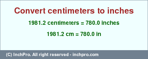 Result converting 1981.2 centimeters to inches = 780.0 inches