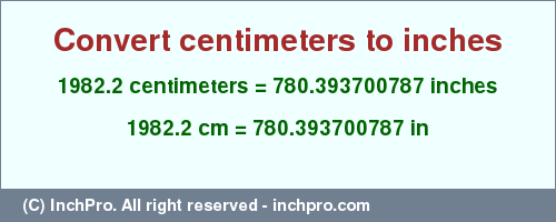 Result converting 1982.2 centimeters to inches = 780.393700787 inches