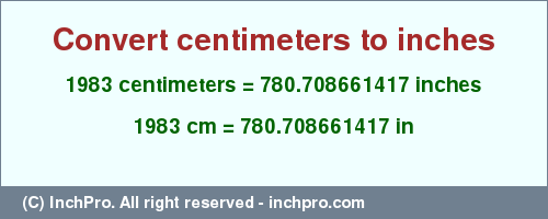 Result converting 1983 centimeters to inches = 780.708661417 inches