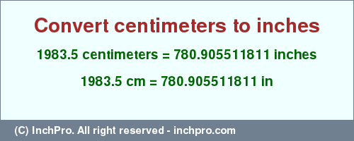 Result converting 1983.5 centimeters to inches = 780.905511811 inches