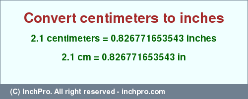 Result converting 2.1 centimeters to inches = 0.826771653543 inches