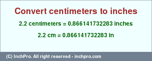 Result converting 2.2 centimeters to inches = 0.866141732283 inches