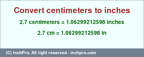 Result converting 2.7 centimeters to inches = 1.06299212598 inches