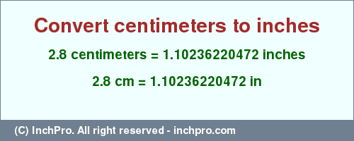 Result converting 2.8 centimeters to inches = 1.10236220472 inches