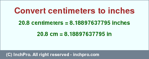 Result converting 20.8 centimeters to inches = 8.18897637795 inches