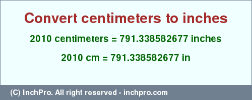 Result converting 2010 centimeters to inches = 791.338582677 inches