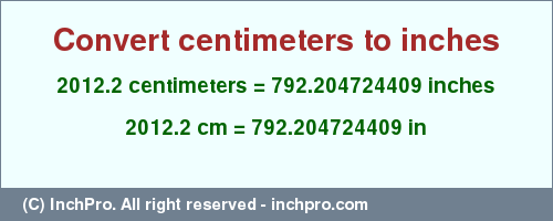 Result converting 2012.2 centimeters to inches = 792.204724409 inches