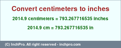 Result converting 2014.9 centimeters to inches = 793.267716535 inches