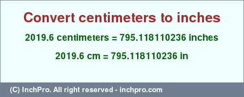 Result converting 2019.6 centimeters to inches = 795.118110236 inches