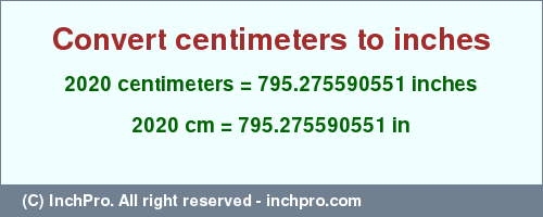 Result converting 2020 centimeters to inches = 795.275590551 inches