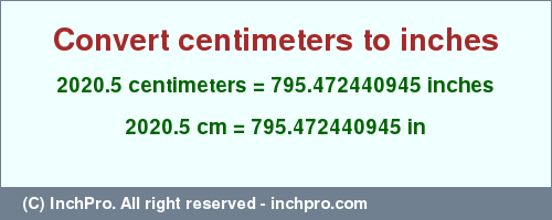 Result converting 2020.5 centimeters to inches = 795.472440945 inches