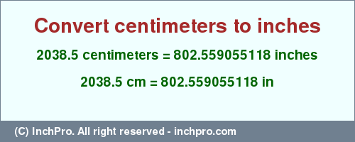 Result converting 2038.5 centimeters to inches = 802.559055118 inches