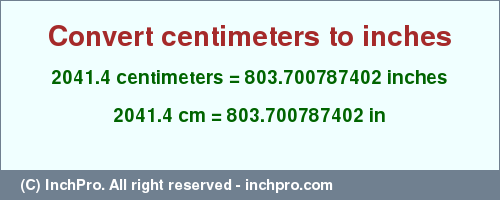 Result converting 2041.4 centimeters to inches = 803.700787402 inches