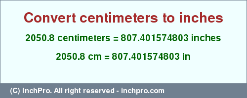 Result converting 2050.8 centimeters to inches = 807.401574803 inches